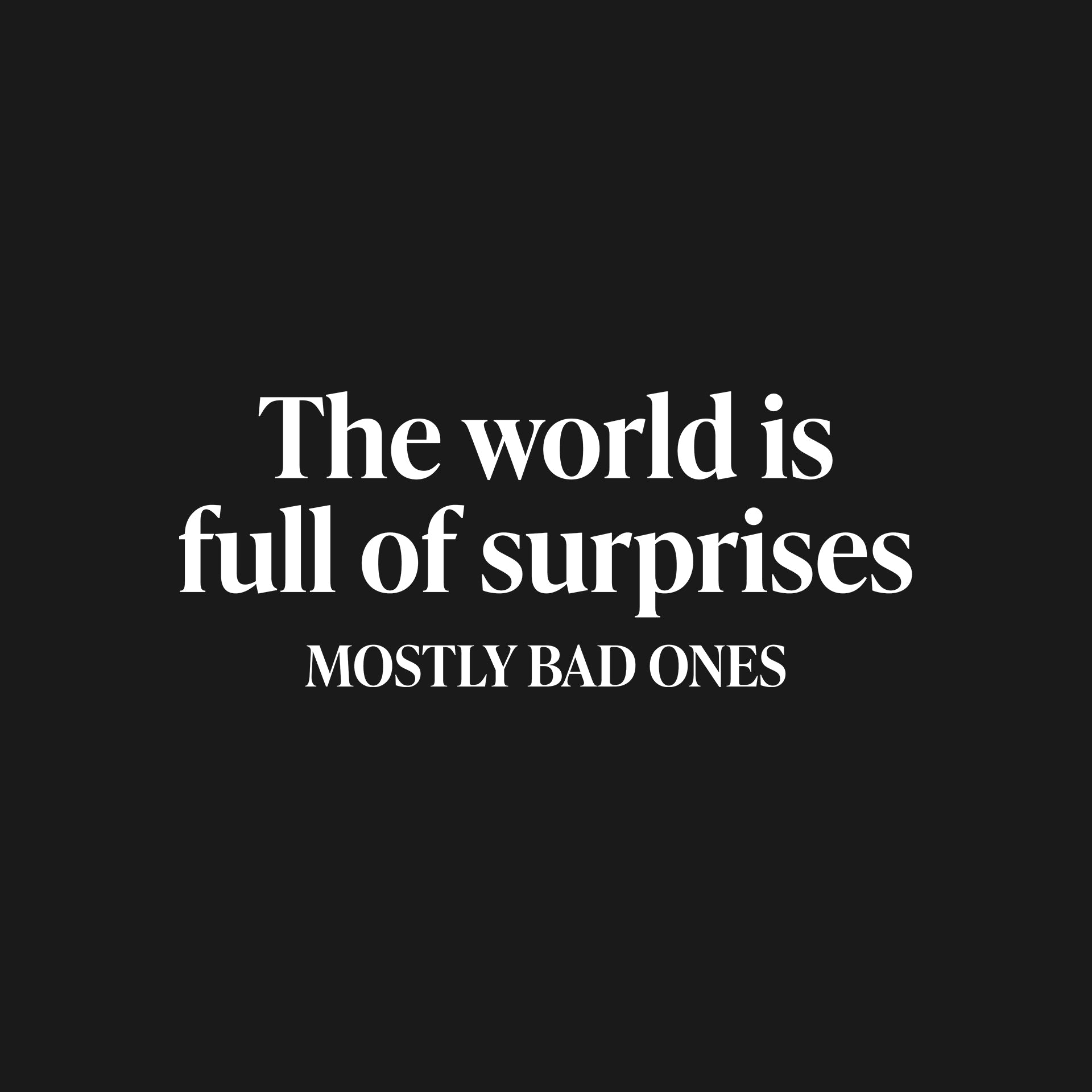 The world is full of surprises T-Shirt