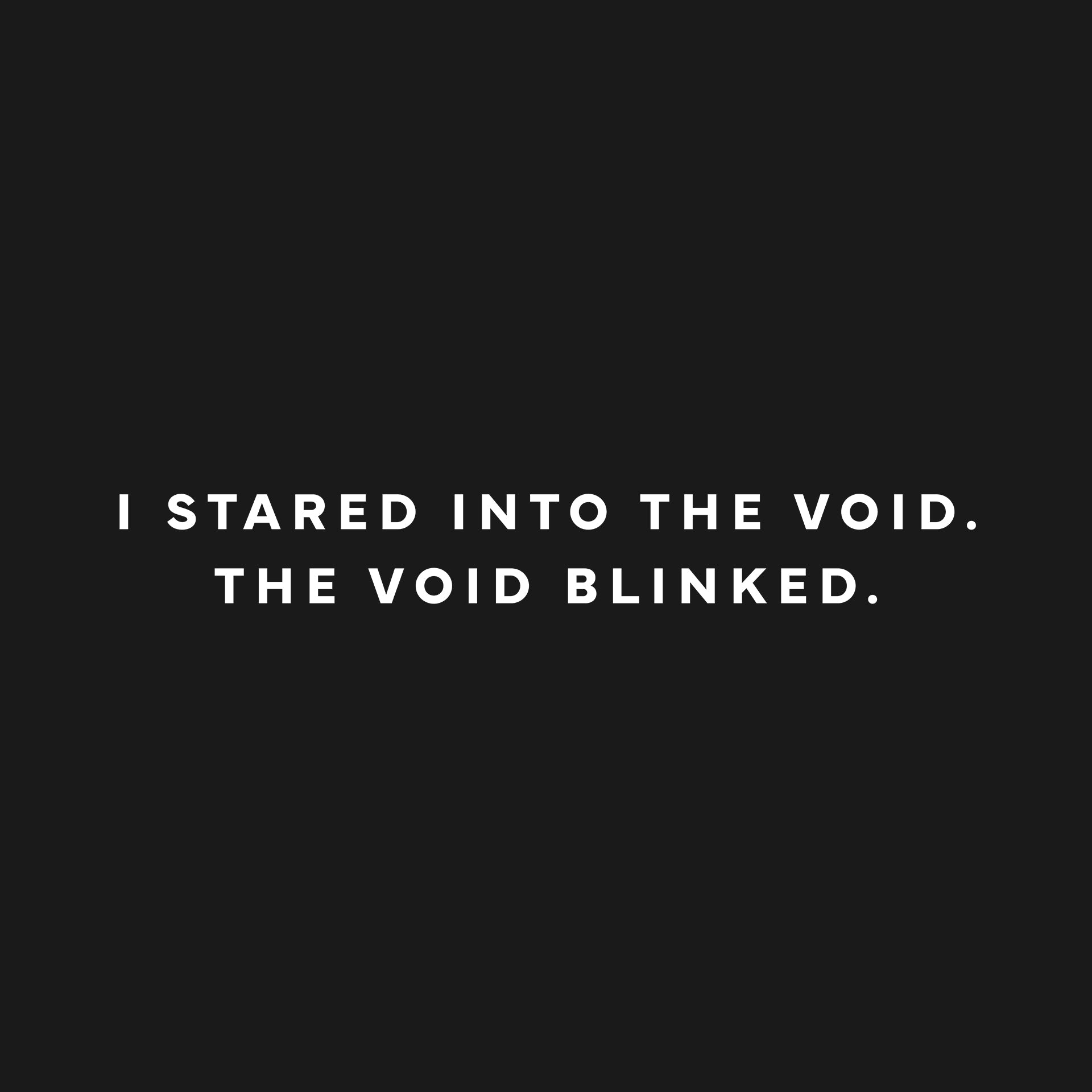 I stared into the void T-Shirt