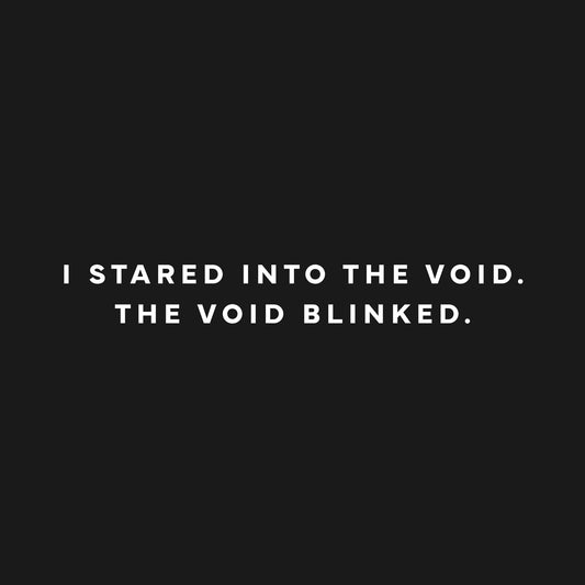 I stared into the void T-Shirt