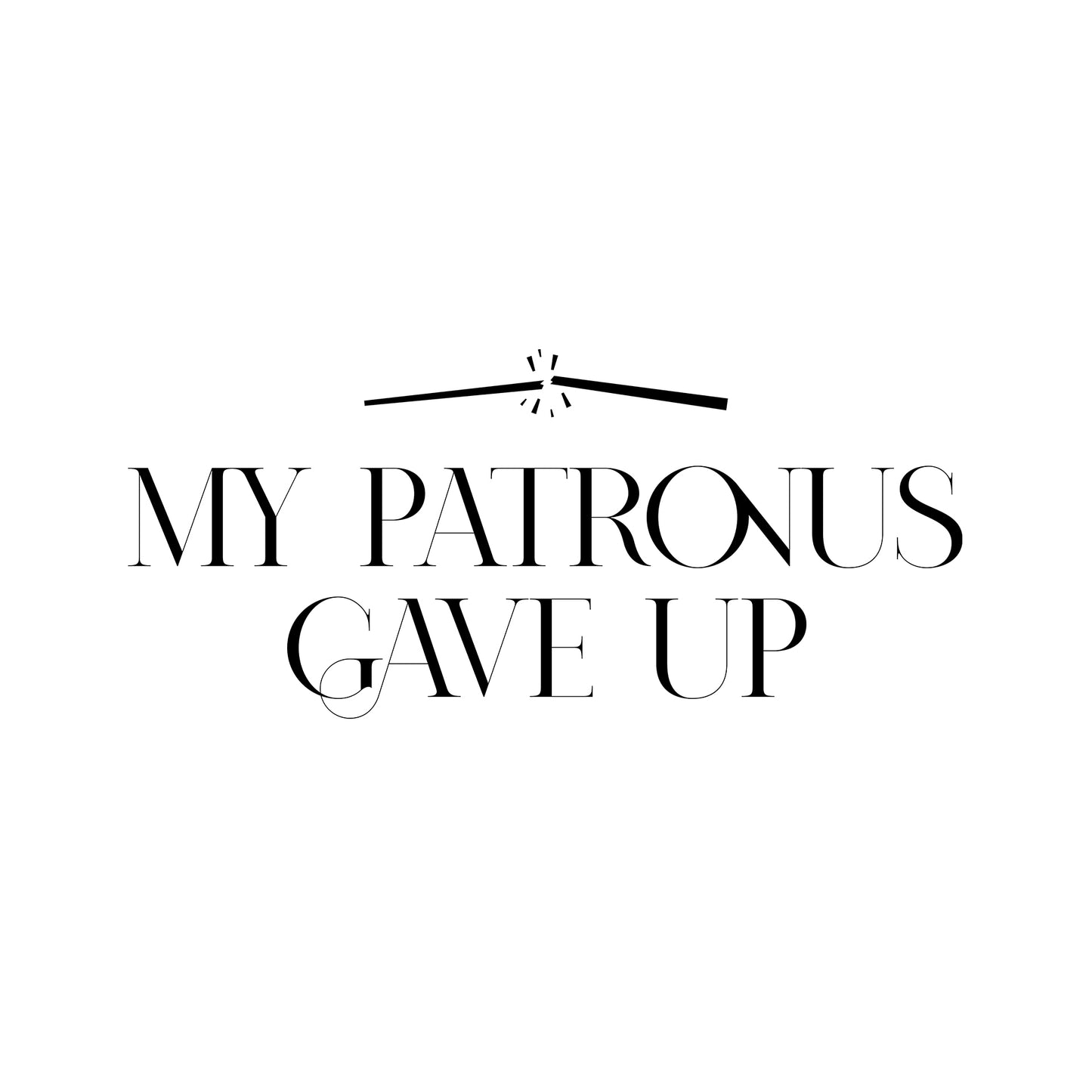 My patronus gave up T-Shirt