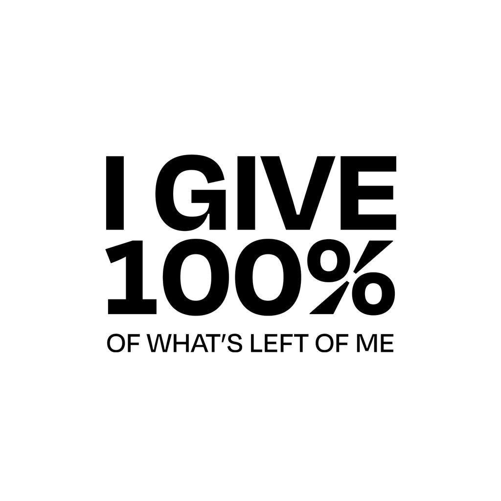 I give 100%