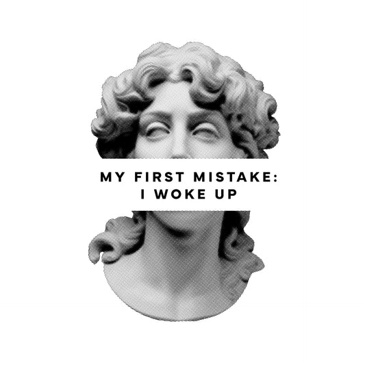 My first mistake: I woke up T-Shirt