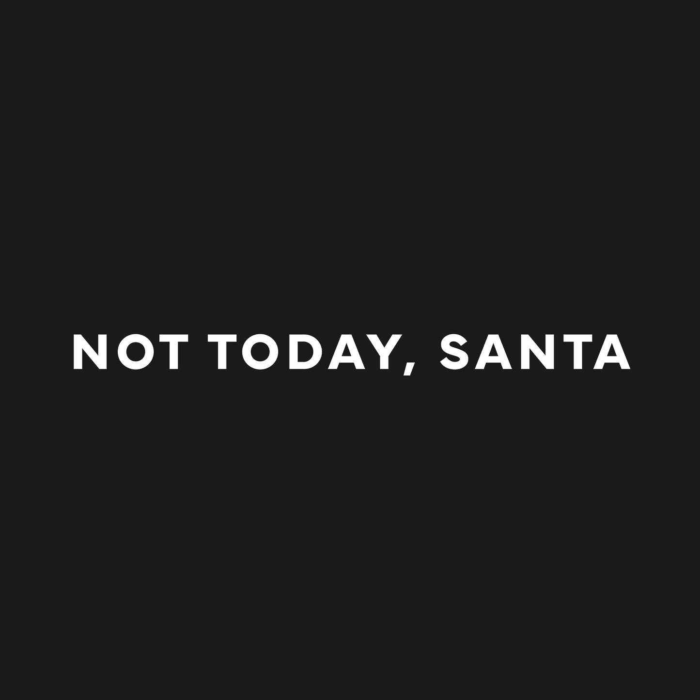 Not today, Santa T-Shirt