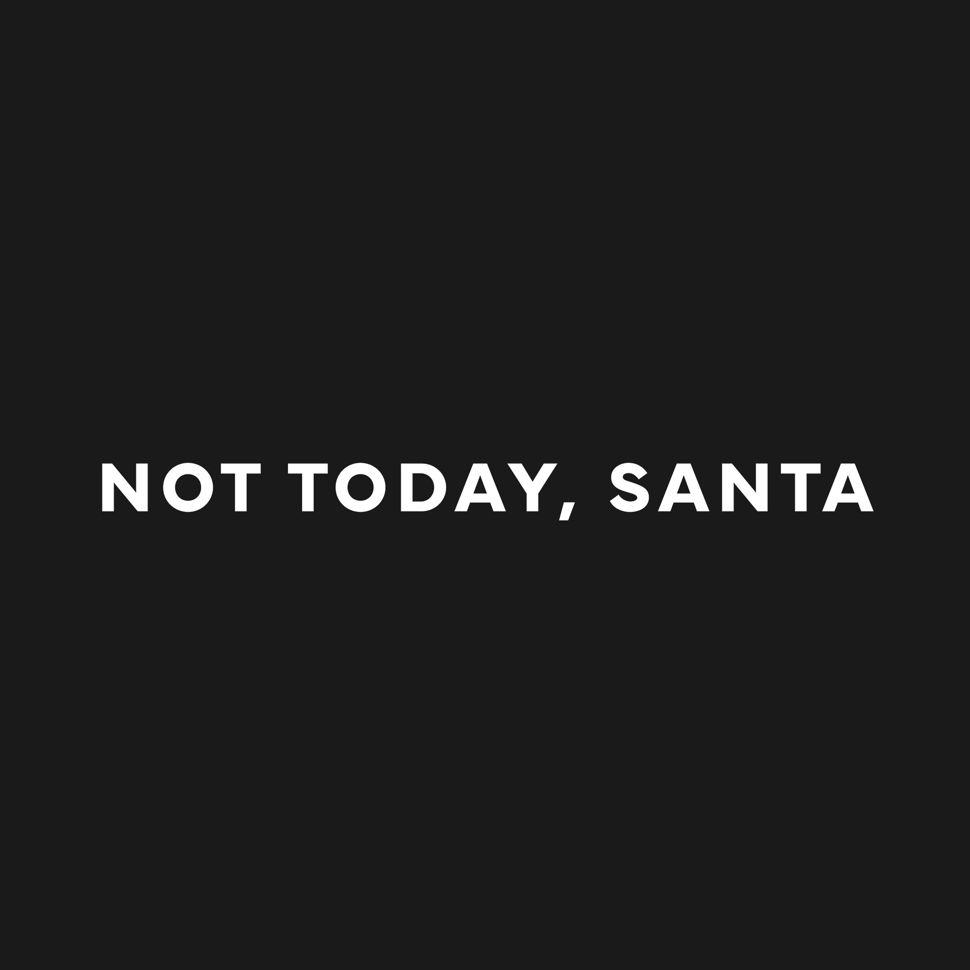 Not today, Santa T-Shirt