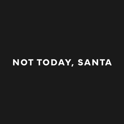 Not today, Santa T-Shirt