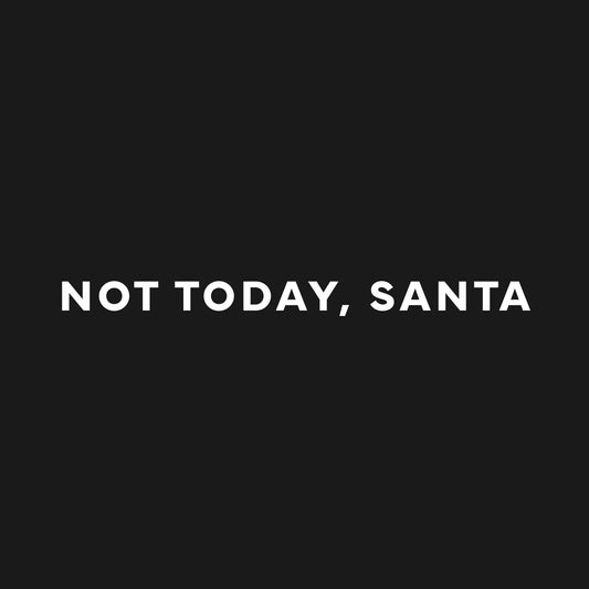 Not today, Santa T-Shirt