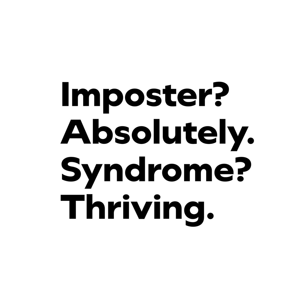 Imposter? Absolutely. Syndrome? Thriving. T-Shirt