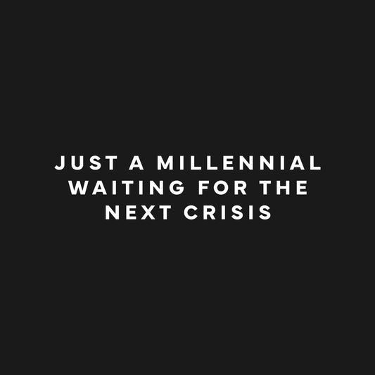 Just a millennial waiting for the next crisis T-Shirt