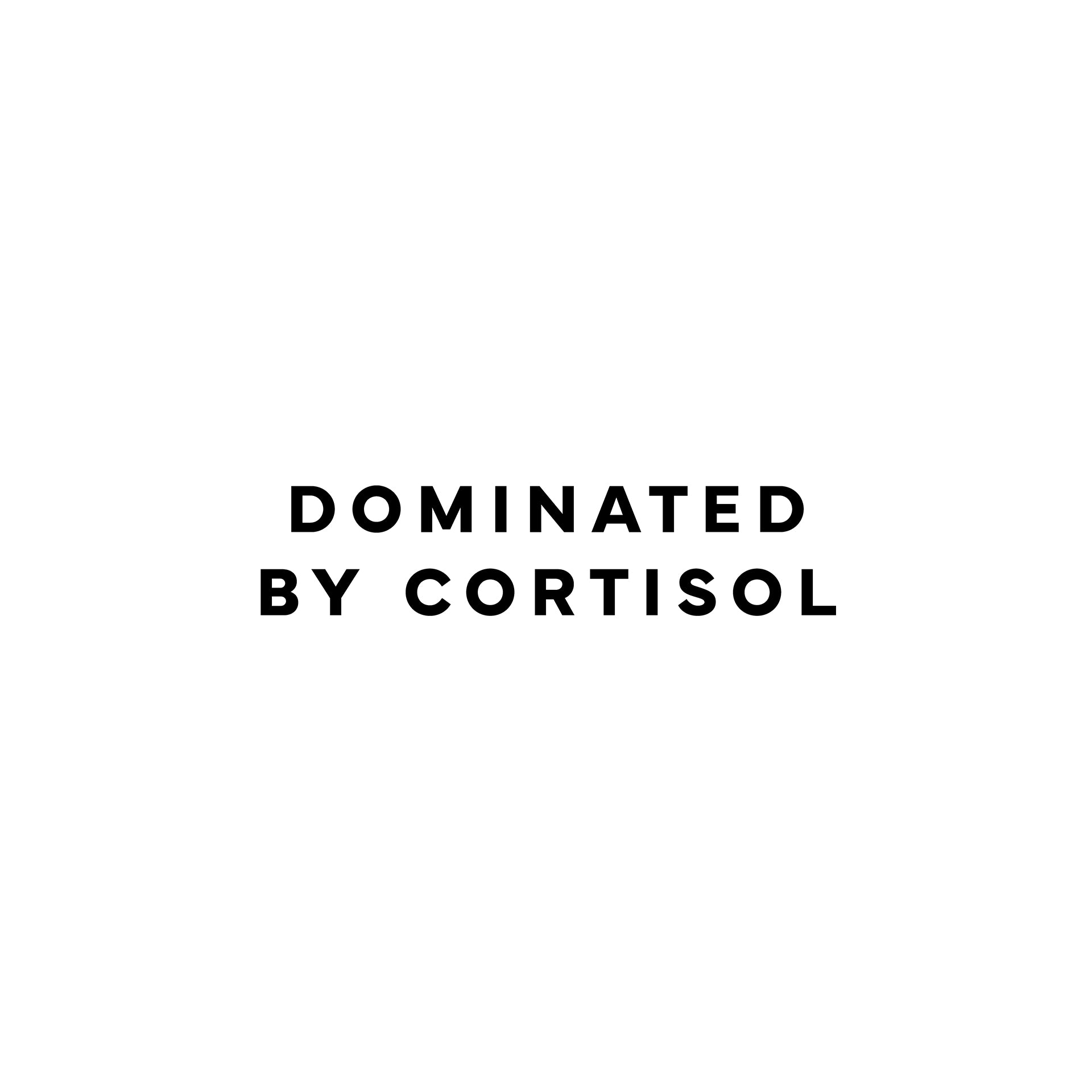 Dominated by cortisol T-Shirt