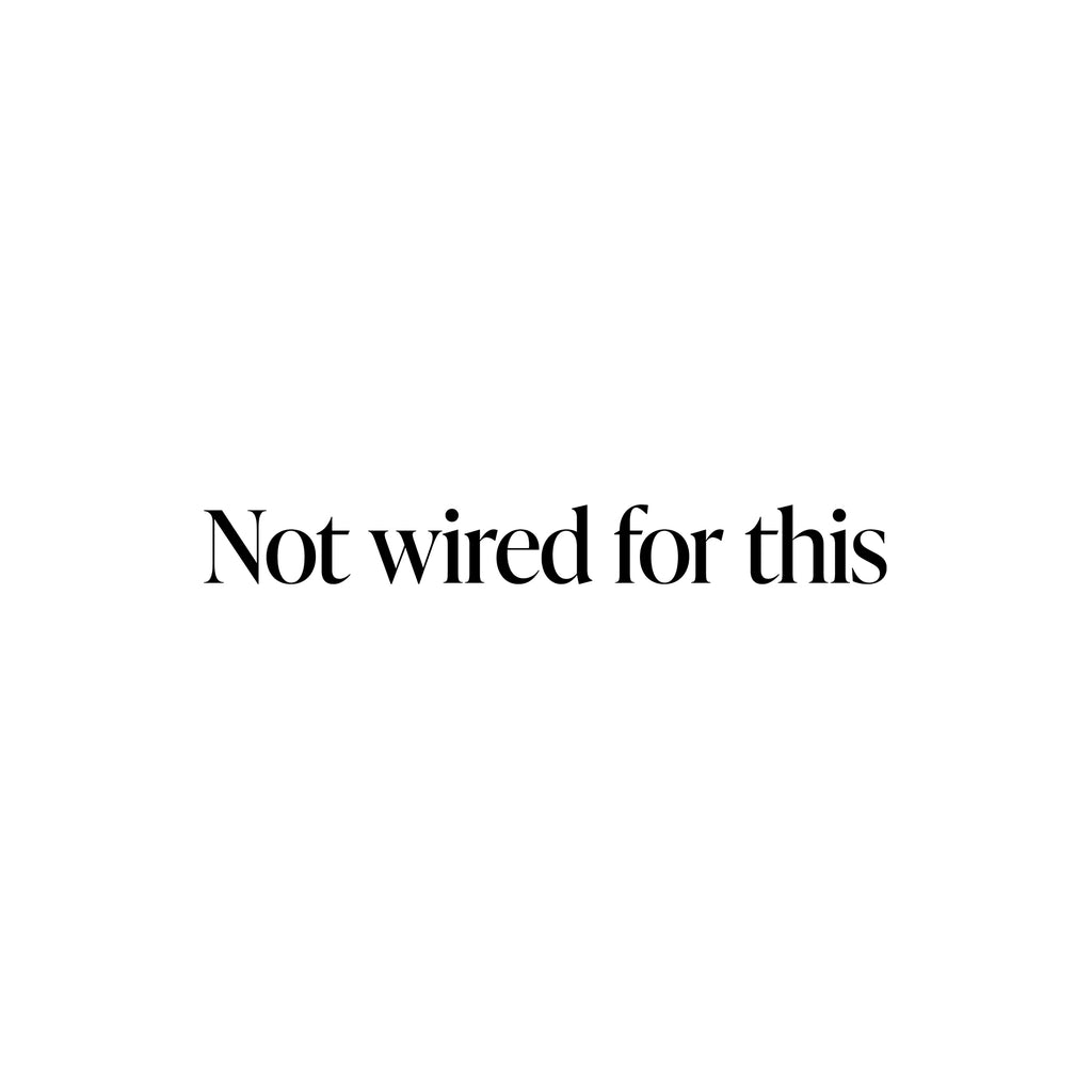Not Wired for This