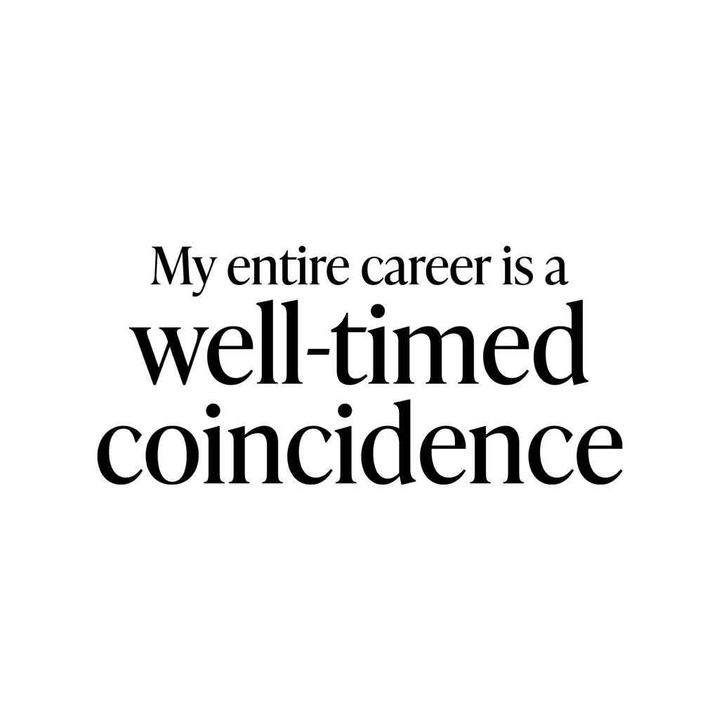 My entire career is a well-timed coincidence T-Shirt