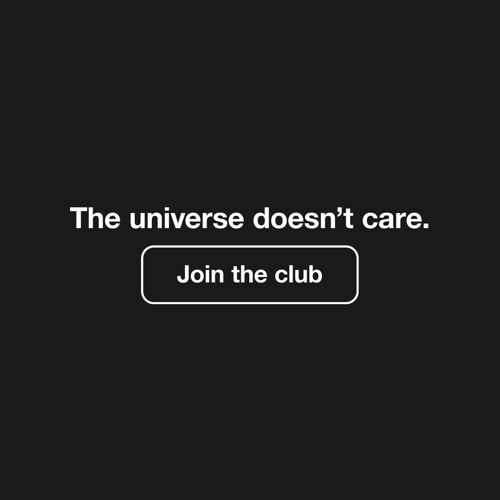 The universe doesn't care. Join the club. T-Shirt