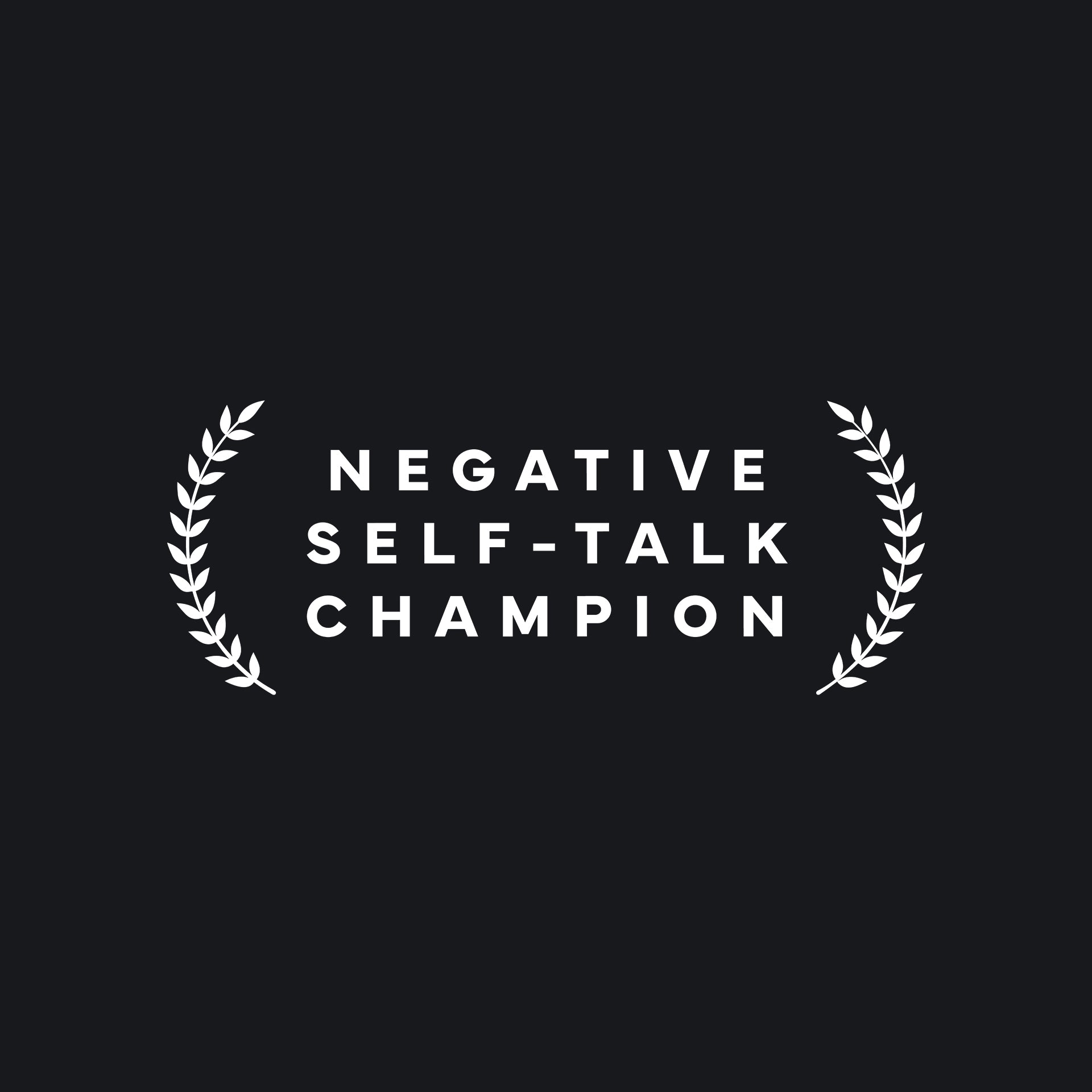 Negative self-talk champion T-Shirt