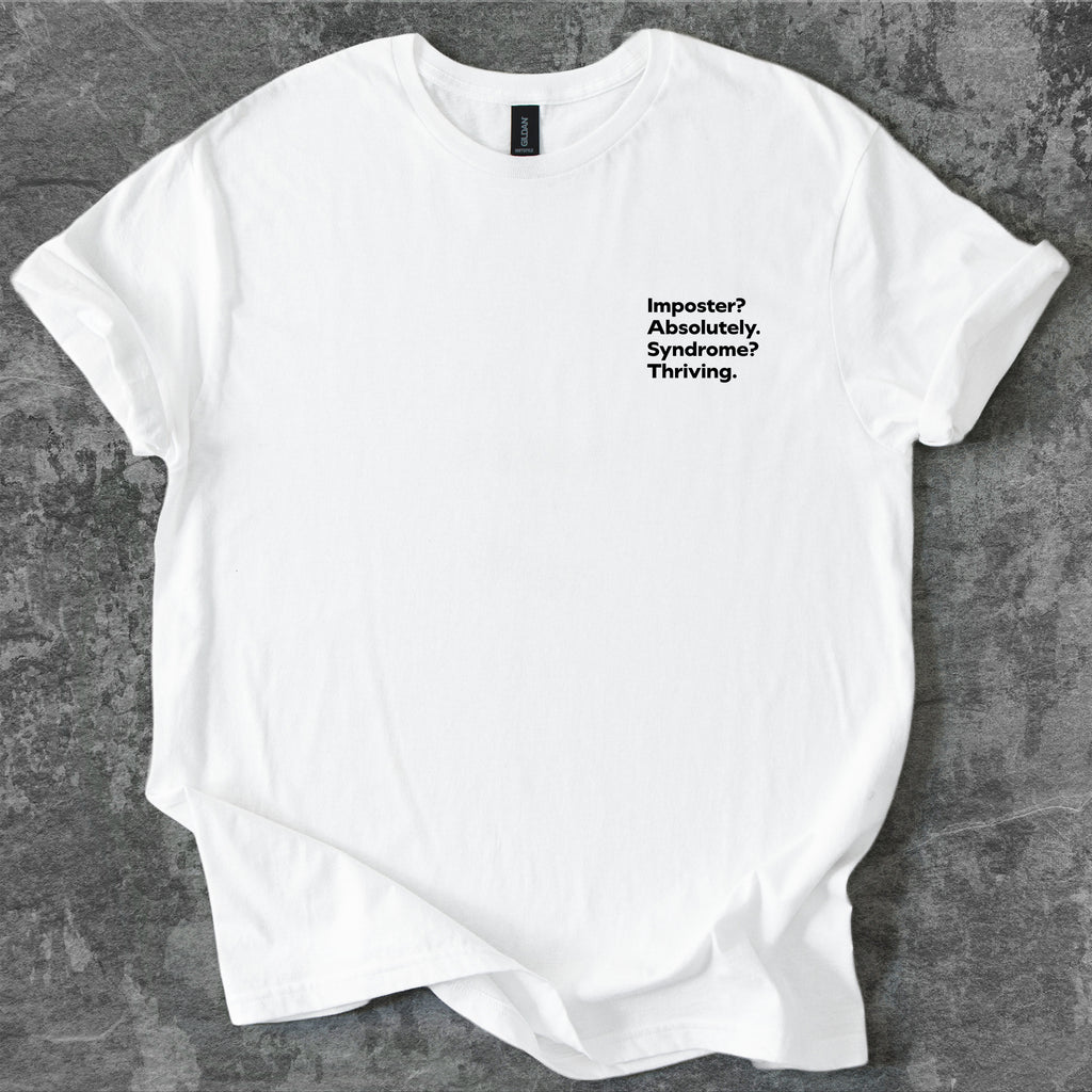 Imposter? Absolutely. Syndrome? Thriving. T-Shirt
