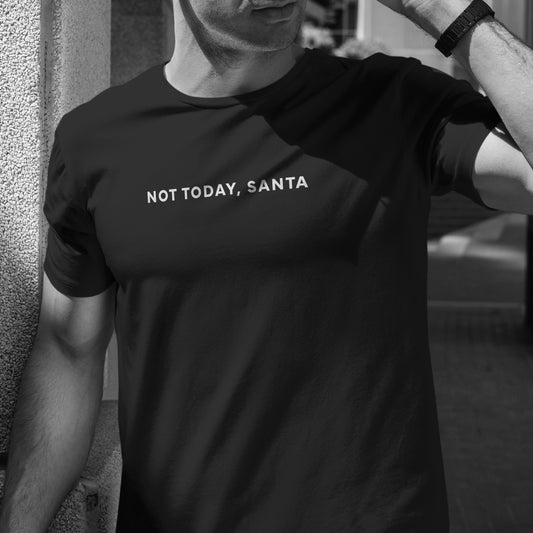 Not today, Santa T-Shirt
