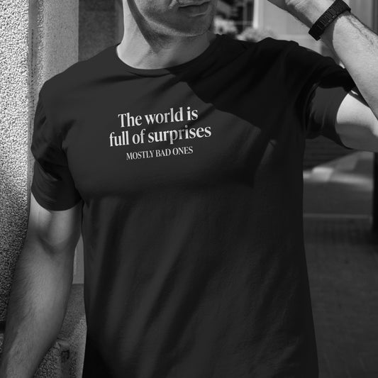 The world is full of surprises T-Shirt