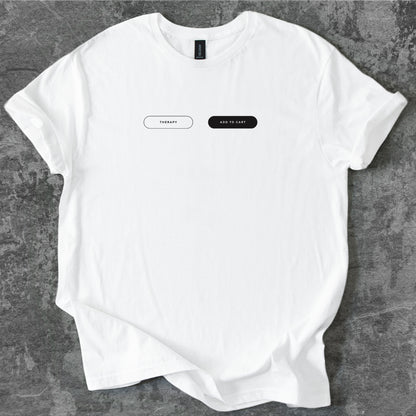 Therapy or Add to cart T-Shirt