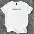 If you can read this, I'm ready to go home T-Shirt