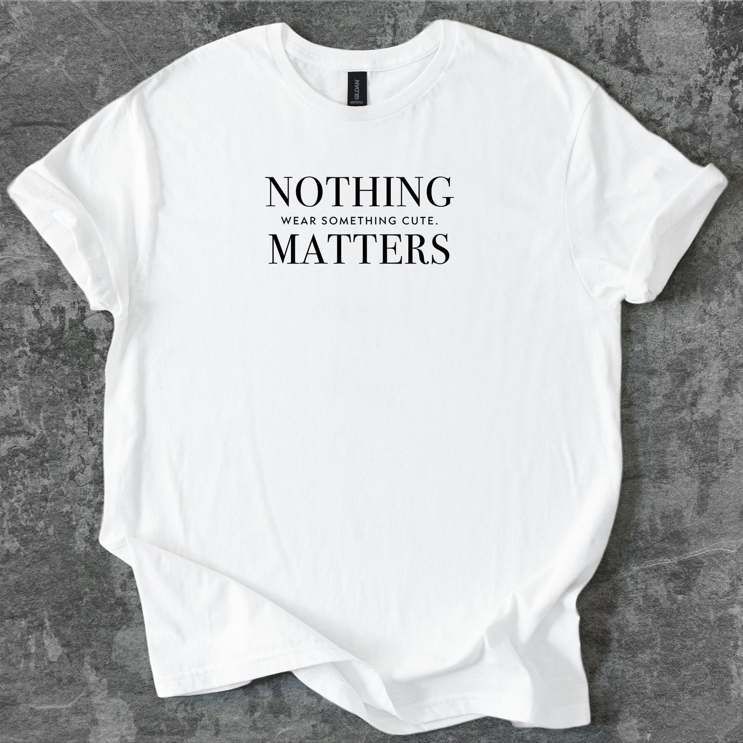 Nothing matters. Wear something cute. T-Shirt