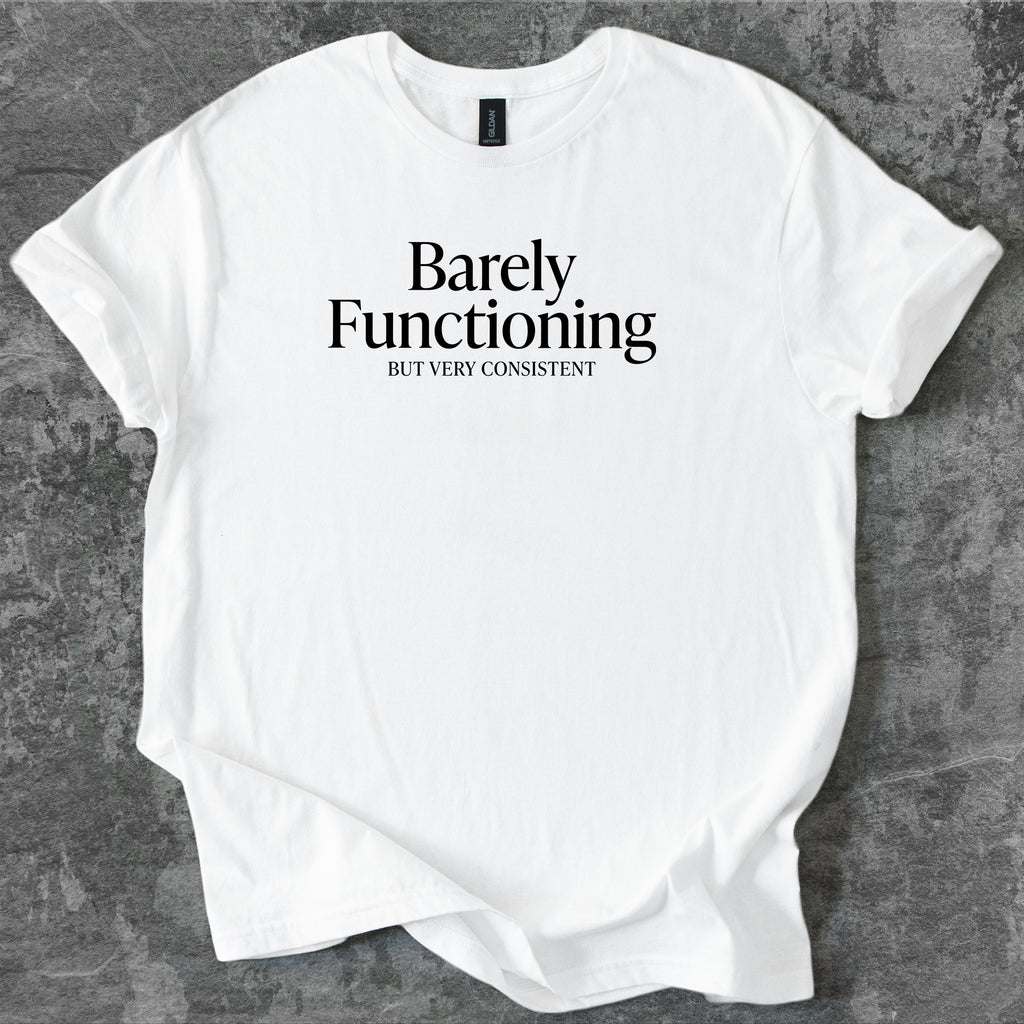 Barely functioning but very consistent T-Shirt