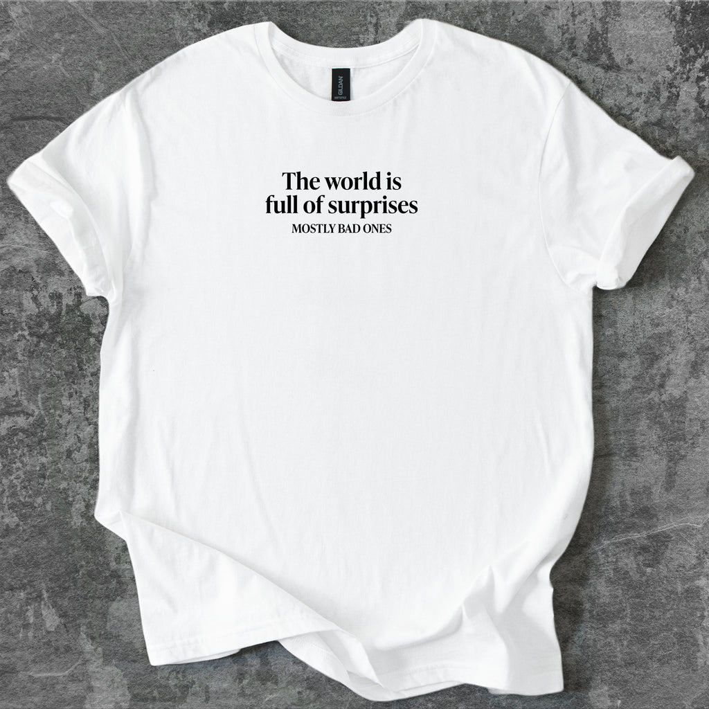 The world is full of surprises T-Shirt