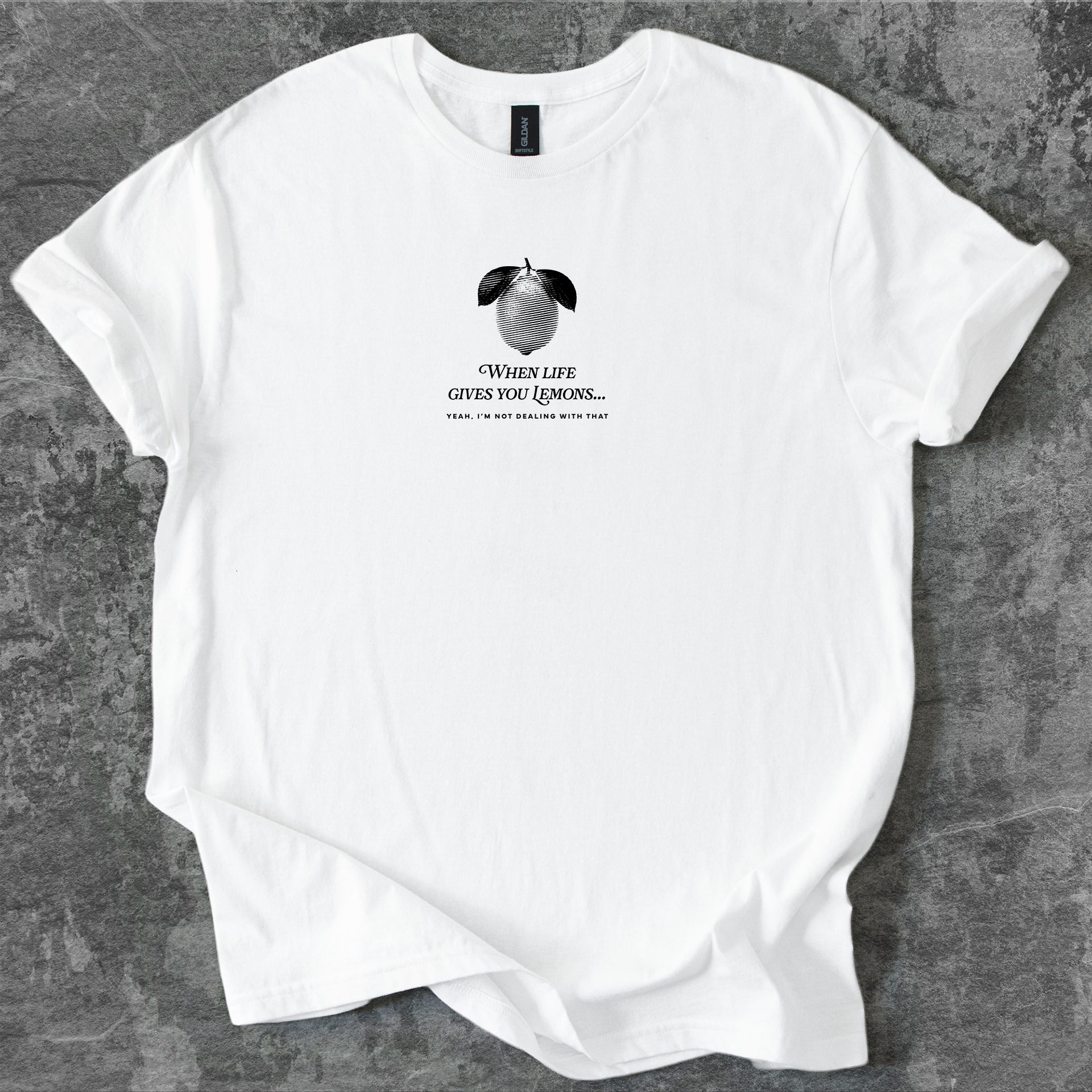 When life gives you lemons... T-Shirt